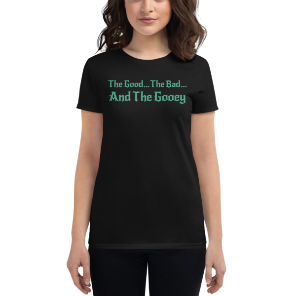 The Good... The Bad... The Gooey - Women's short sleeve t-shirt